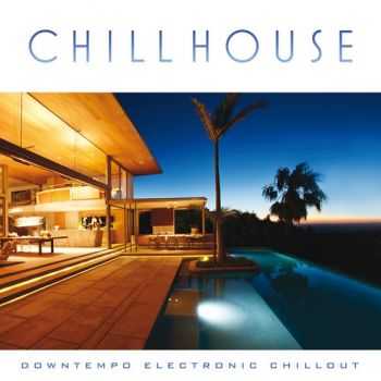 VA - Chill House Downtempo Electronic Chillout (2013)