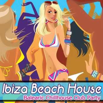 VA - Beach House Ibiza Chillhouse Balearic Party (2013)