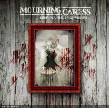 Mourning Caress - Deep Wounds, Bright Scars (2011) [LOSSLESS]