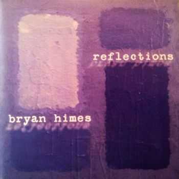 Bryan Himes - Reflections 2013