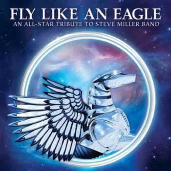 Fly Like an Eagle - An All-Star Tribute to Steve Miller Band (2013)