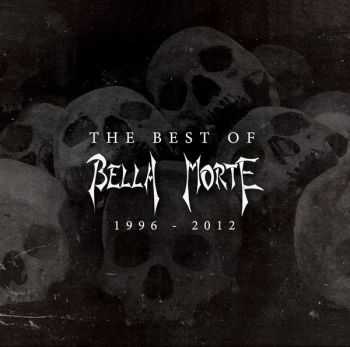 Bella Morte - The Best Of Bella Morte 1996  2012 (2013)