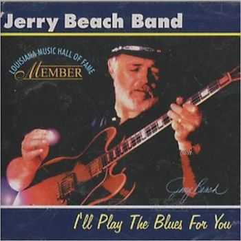 Jerry Beach Band - I'll Play The Blues For You 1997