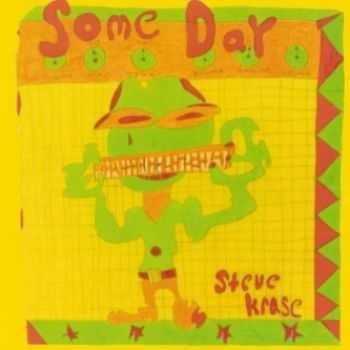 Steve Krase - Someday 2013