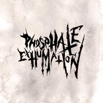 Phosphate Exhumation - Phosphate Exhumation (EP) (2013)