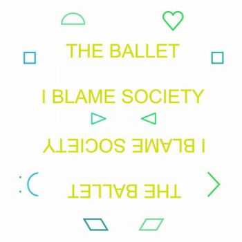 The Ballet - I Blame Society (2013)