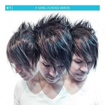 BT - A Song Across Wires (Extended Versions) (2013)