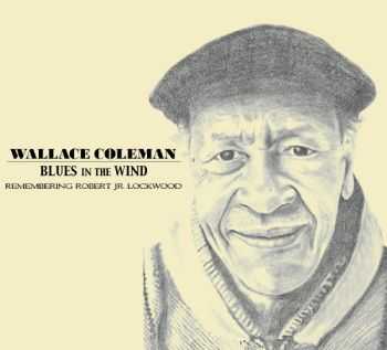 Wallace Coleman - Blues In The Wind 2010