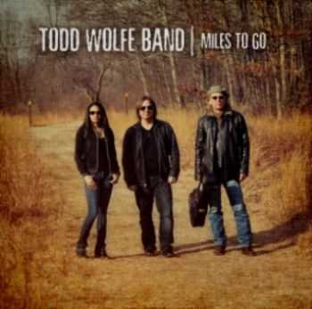 Todd Wolfe Band - Miles To Go 2013