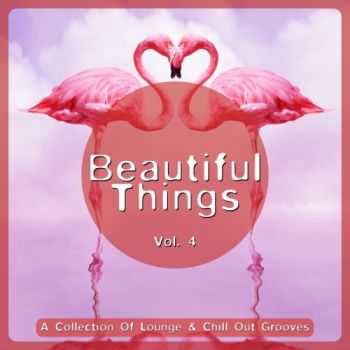 VA - Beautiful Things Vol 4 (A Collection Of Lounge & Chill Out Grooves) (2013)