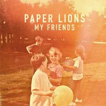 Paper Lions  My Friends (2013)