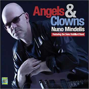 Nuno Mindelis - Angels & Clowns (Feat. The Duke Robillard Band) 2013