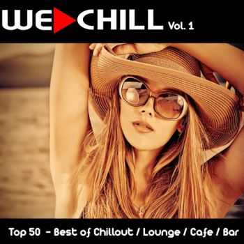 VA - We Chill, Vol. 1 (Top 50 - Best of Chillout, Lounge, Cafe & Bar) (2013)