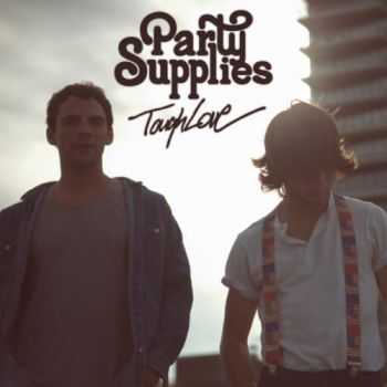 Party Supplies - Tough Love (2013)