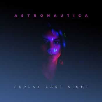 Astronautica - Replay Last Night (2013)