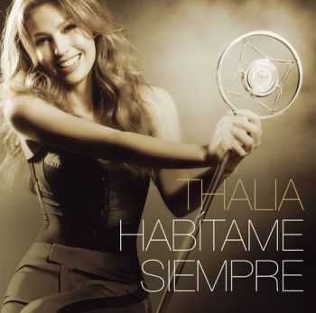 Thalia - Habitame Siempre (Bonus Tracks Version) (2012)