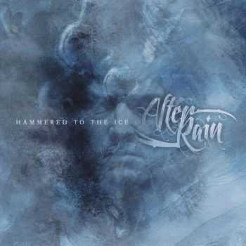 After Rain - Hammered To The Ice (2013)