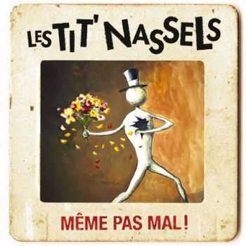 Les Tit' Nassels - M&#234;me pas mal (2010)