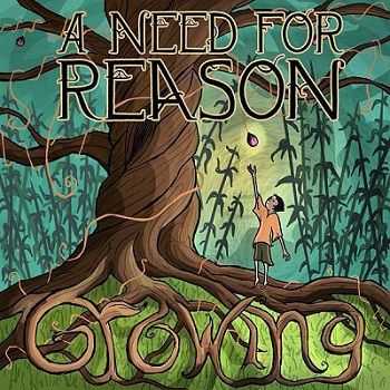 A Need For Reason - Growing (2013)