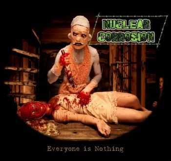 Nuclear Corrosion - Everyone Is Nothing [EP] (2013)