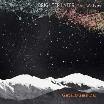 Brighter Later - The Wolves (2013)