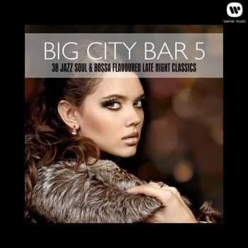 VA - Big City Bar 5 - 38 Jazz Soul & Bossa Flavoured Late Night Classics (2013)