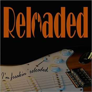 Reloaded - I'm Freakin' Reloaded 2013