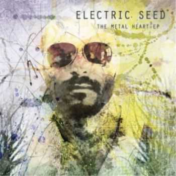 Electric Seed - The Metal Heart 2013