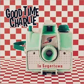 Good Time Charlie - In Sugartown 2013