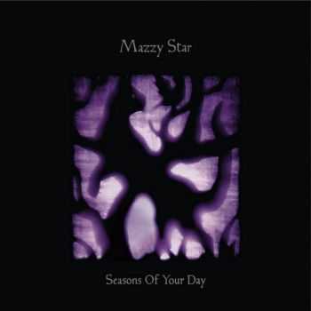 Mazzy Star - Seasons of Your Day (2013)