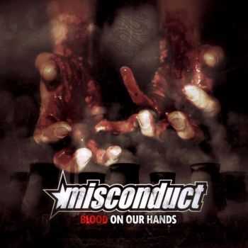 Misconduct - Blood On Our Hands (2013)