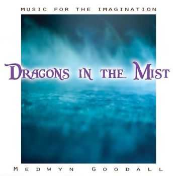 Medwyn Goodall - Music for the Imagination - Dragons in the Mist (2013)