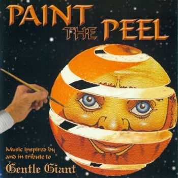 VA - Paint the Peel: Music Inspired by and in Tribute to Gentle Giant (2011) HQ