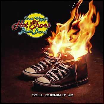 Uncle Wiggly's Hot Shoes Blues Band - Still Burnin It Up 2013