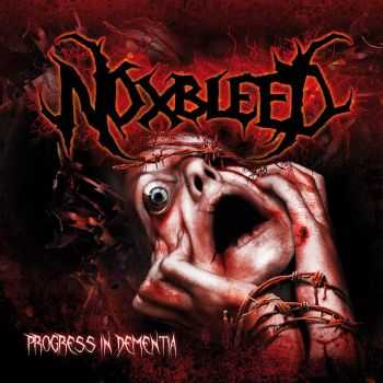 Noxbleed - Progress In Dementia (2011) [LOSSLESS]