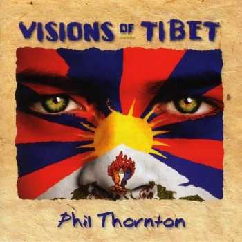 Phil Thornton - Visions Of Tibet (2013) HQ