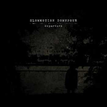 Slowmotion Downpour - Departure (EP) (2013)