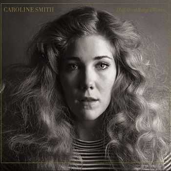 Caroline Smith  Half About Being a Woman (2013)