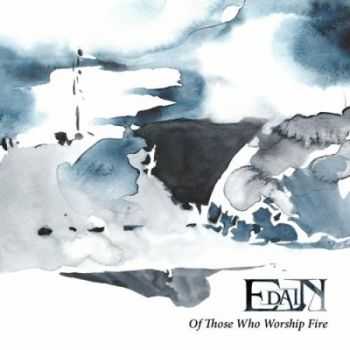 Edain - Of Those Who Worship Fire (2013)