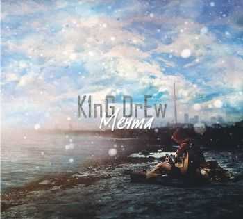 K1nG DrEw -  (2013)