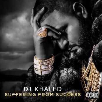 DJ Khaled - Suffering From Success (2013) DJ Khaled - Suffering From Success (2013)