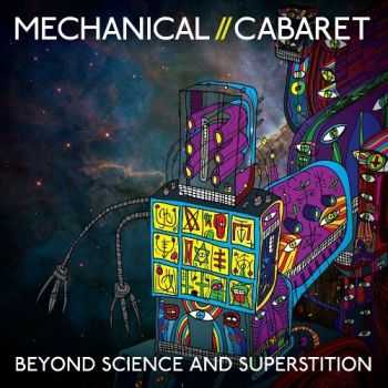 Mechanical Cabaret - Beyond Science And Superstition (2013)