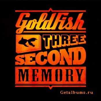 Goldfish - Three Second Memory (2013)