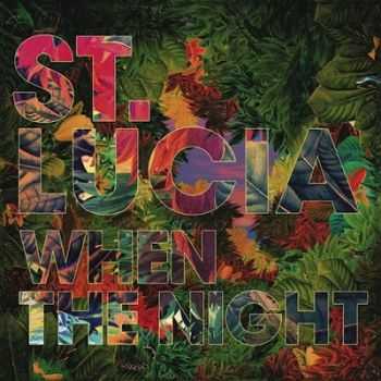 St. Lucia  When The Night (2013)