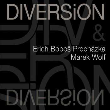 Erich Bobos Prochazka & Marek Wolf - Diversion 2013