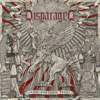 Disparaged - And Babylon Fell (2013)