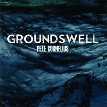 Pete Cornelius - Groundswell 2013