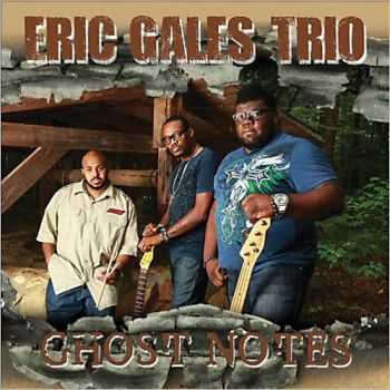 Eric Gales Trio - Ghost Notes 2013