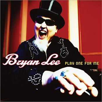 Bryan Lee - Play One For Me 2013