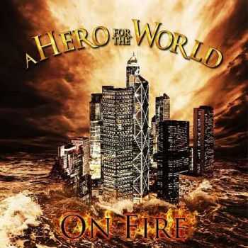 A Hero For The World - On Fire (2013)